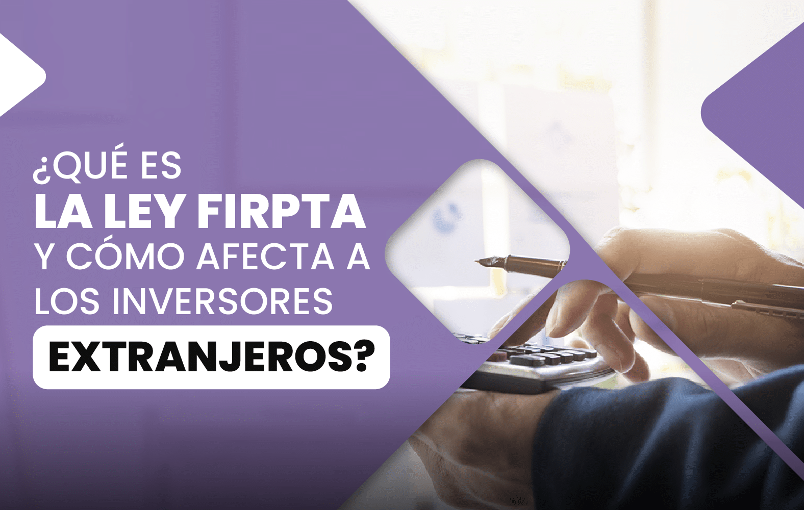 ¿Qué es la Ley FIRPTA y cómo afecta a los inversores extranjeros?