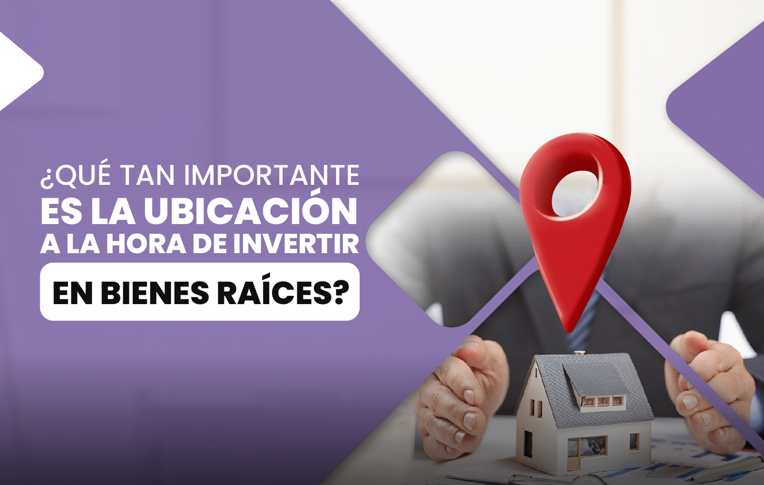 ¿Qué tan importante es la ubicación a la hora de invertir en bienes raíces?