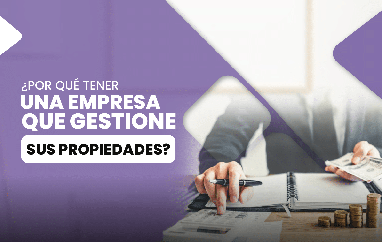 ¿Por qué tener una empresa que gestione sus propiedades?